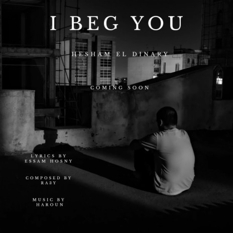 I BEG YOU ft. هشام الديناري | Boomplay Music