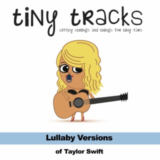 Lullaby Versions of Taylor Swift