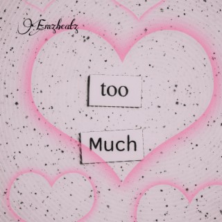 Too Much lyrics | Boomplay Music