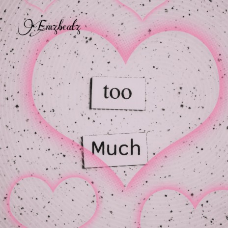 Too Much | Boomplay Music