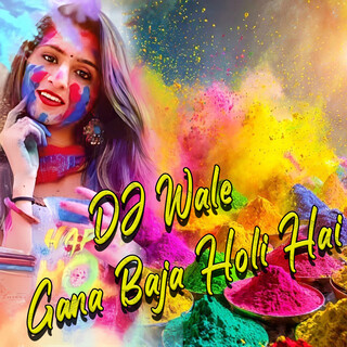 DJ Wale Gana Baja Holi Hai