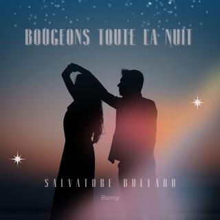 Bougeons Toute La Nuit lyrics | Boomplay Music