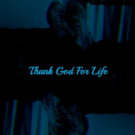 Thank God for Life | Boomplay Music