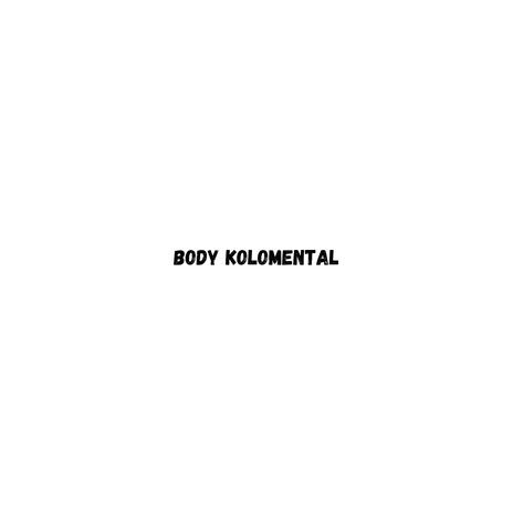 Body Kolomental (Producer's Cut) ft. GEOXwill, ShinZii & DNK | Boomplay Music