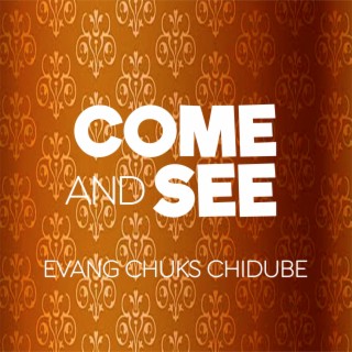 Come and See, Evang Chuks Chidube