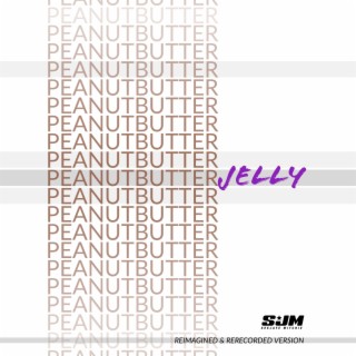Peanutbutterjelly (Reimagined & Rerecorded Version)