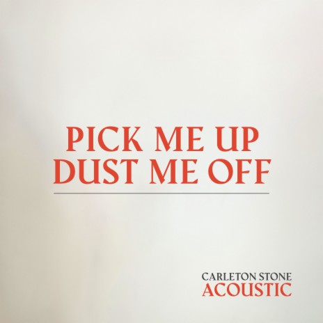 Pick Me Up, Dust Me Off (Acoustic) | Boomplay Music