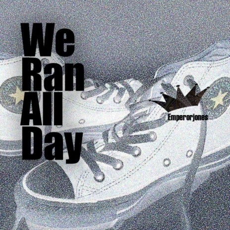 We Ran All Day | Boomplay Music