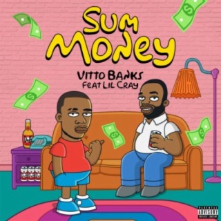 Sum Money (feat. Lil Cray)