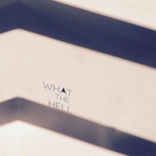 What the Hell lyrics | Boomplay Music