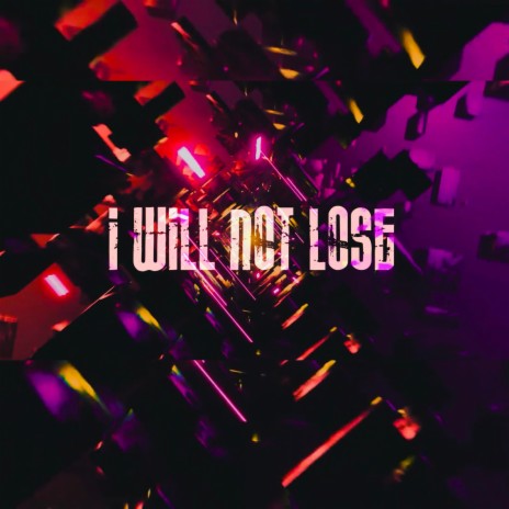 I Will Not Lose | Boomplay Music