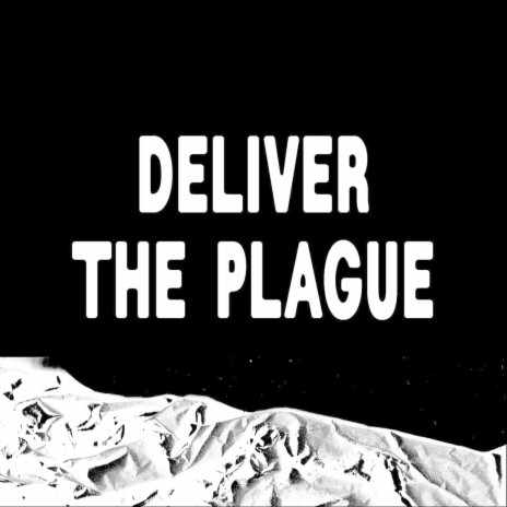 Deliver the Plague | Boomplay Music