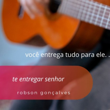 Te Entregar Senhor | Boomplay Music