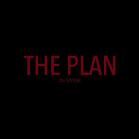 The Plan (Live Session) | Boomplay Music