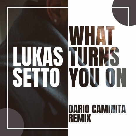 What Turns You On (Dario Caminita Remix)
