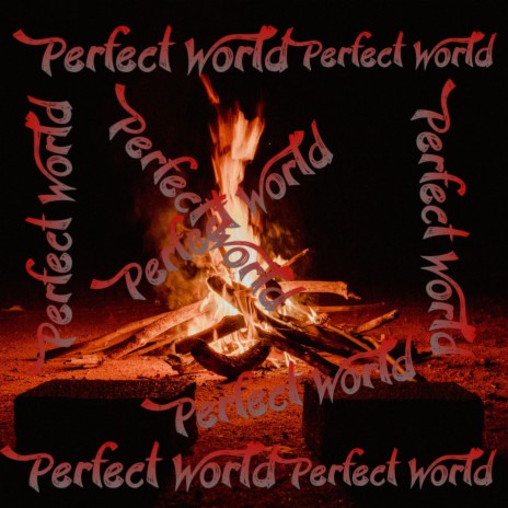 Perfect World | Boomplay Music