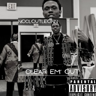 Clear Em' Out lyrics | Boomplay Music