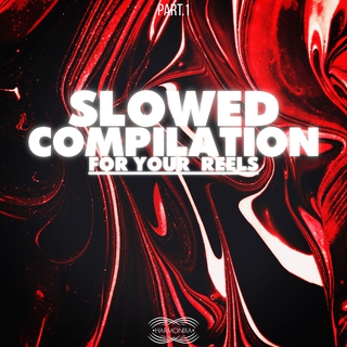 Slowed Compilaton for Your Reels by Harmonixa, Pt. 1