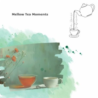 Mellow Tea Moments