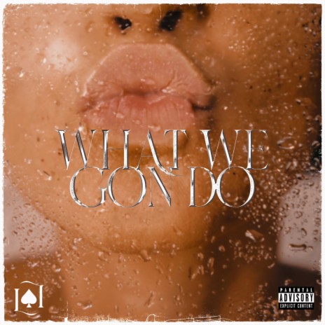 What We Gon Do | Boomplay Music
