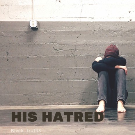 His hatred | Boomplay Music