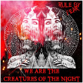 We Are The Creatures Of The Night