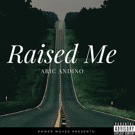 Raised Me | Boomplay Music