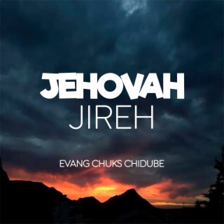 Jehovah Jireh, Evang Chuks Chidube