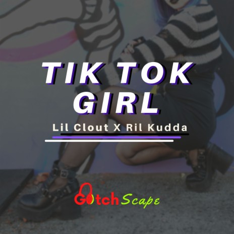 TikTok Girl ft. Ril Kudda | Boomplay Music