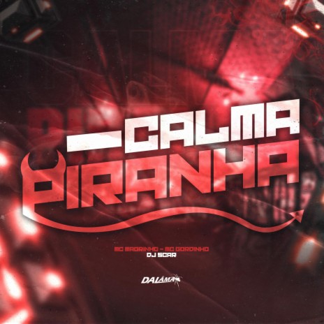 Calma Piranha ft. Mc Magrinho & Mc Gordinho do Catarina | Boomplay Music