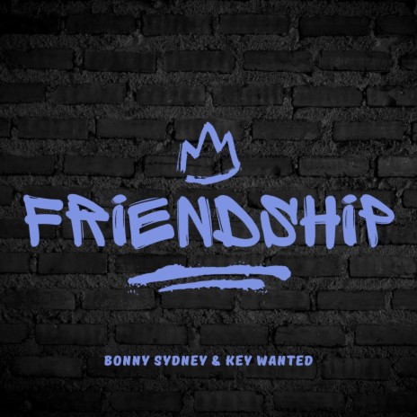 Friendship ft. Key Wanted | Boomplay Music