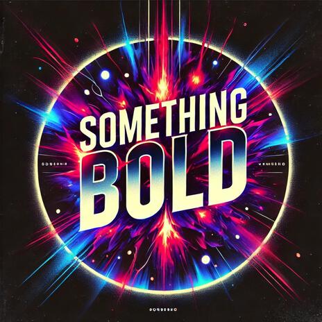 Something Bold | Boomplay Music