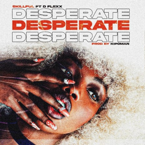 Desperate ft. Skillful | Boomplay Music