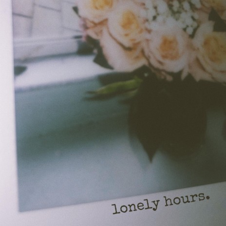 lonely hours. | Boomplay Music