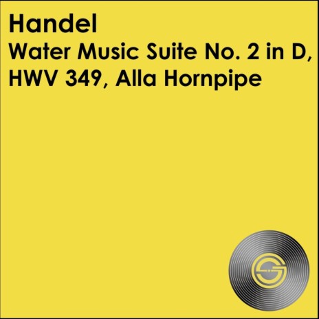 Handel - Water Music Suite No. 2 in D, HWV 349, Alla Hornpipe | Boomplay Music