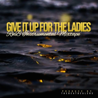 Give It Up For The Ladies: RnB Instrumental Mixtape