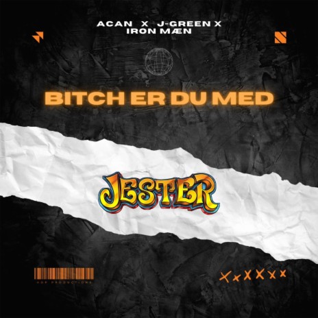 Bitch Er Du Med (Jester) ft. J-Green & Iron Mæn | Boomplay Music