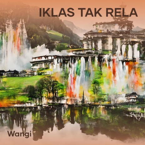 Iklas Tak Rela | Boomplay Music