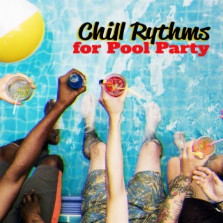 Chill Rythms for Pool Party: Full Chillout, Positive Vibrations, Vibes of Freedom