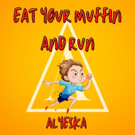 Eat Your Muffin And Run | Boomplay Music