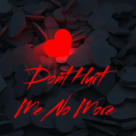 Dont Hurt Me No More | Boomplay Music