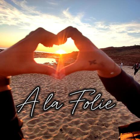 A la folie | Boomplay Music