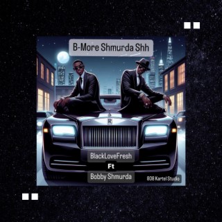 B-More Shmurda Shh