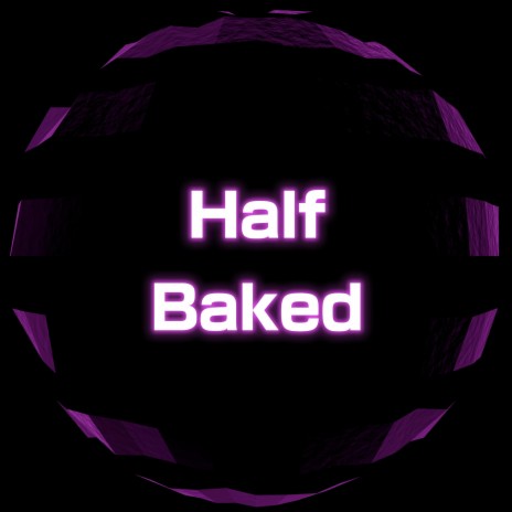 Half Baked | Boomplay Music