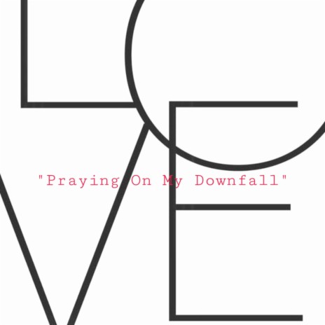 Praying On My Downfall | Boomplay Music
