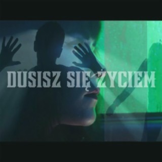 Dusisz się życiem (feat. Ania Szałata)