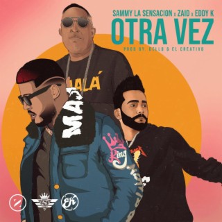 Otra Vez ft. Zaid & Eddy K lyrics | Boomplay Music