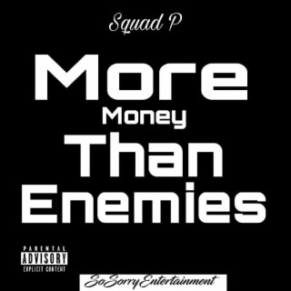 More money than enemies