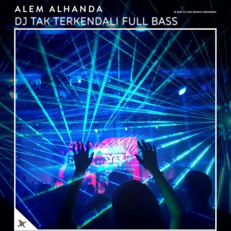 DJ Tak Terkendali Full Bass | Boomplay Music