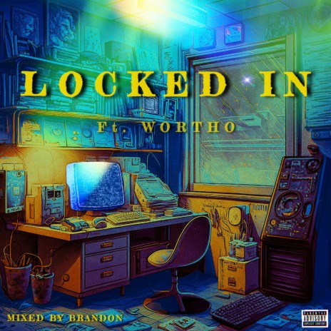 LOCKED IN ft. Wortho | Boomplay Music